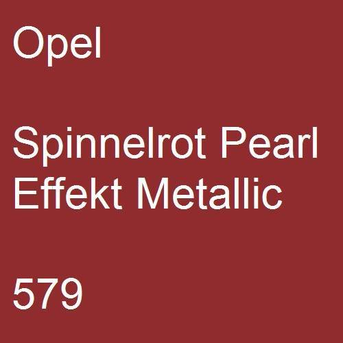 Opel, Spinnelrot Pearl Effekt Metallic, 579.